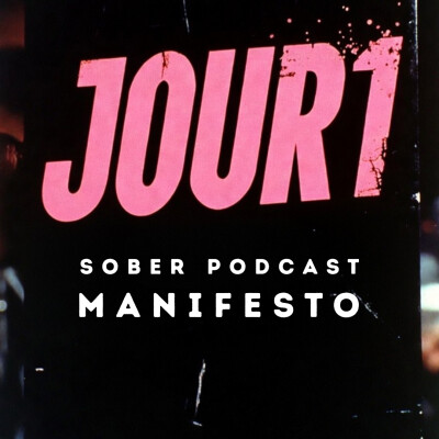 Jour 1 - Le Sober Podcast : Manifesto cover