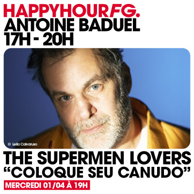HAPPY HOUR FG AVEC ANTOINE BADUEL. L'INTERVIEW : THE SUPERMEN LOVERS cover
