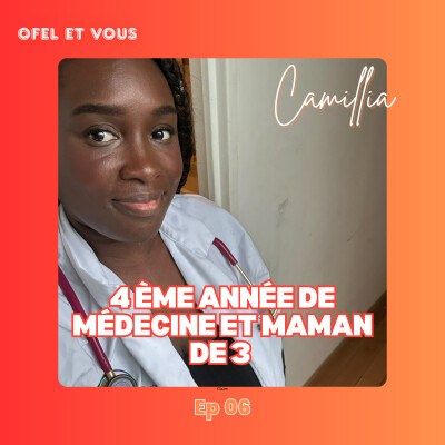 EP06 : Camilia, 4ème année de médecine et maman de 3 cover
