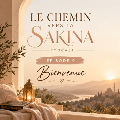 Épisode 0 — Bienvenue sur le Chemin vers la Sakina cover