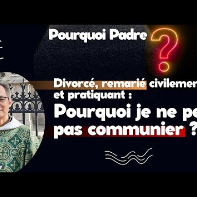 Divorcé, remarié civilement mais pratiquant : Pourquoi je ne peux pas communier ? cover