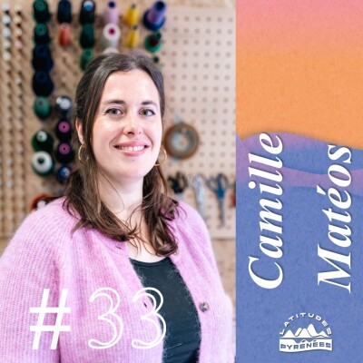 #33 - Camille Mateos, quand la couture et le pyrénéisme se rencontrent cover