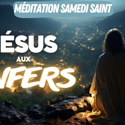 Méditation SAMEDI SAINT • JESUS aux enfers qui sauve l'humanité cover