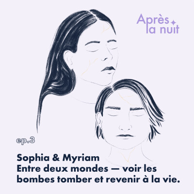 Après La Nuit — Sophia & Myriam : Entre deux mondes — voir les bombes tomber et revenir à la vie cover