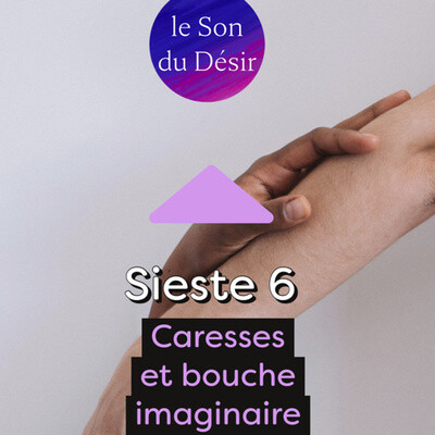 Sieste 6 : caresses et bouche imaginaire (relaxation hypnose et sensualité) cover