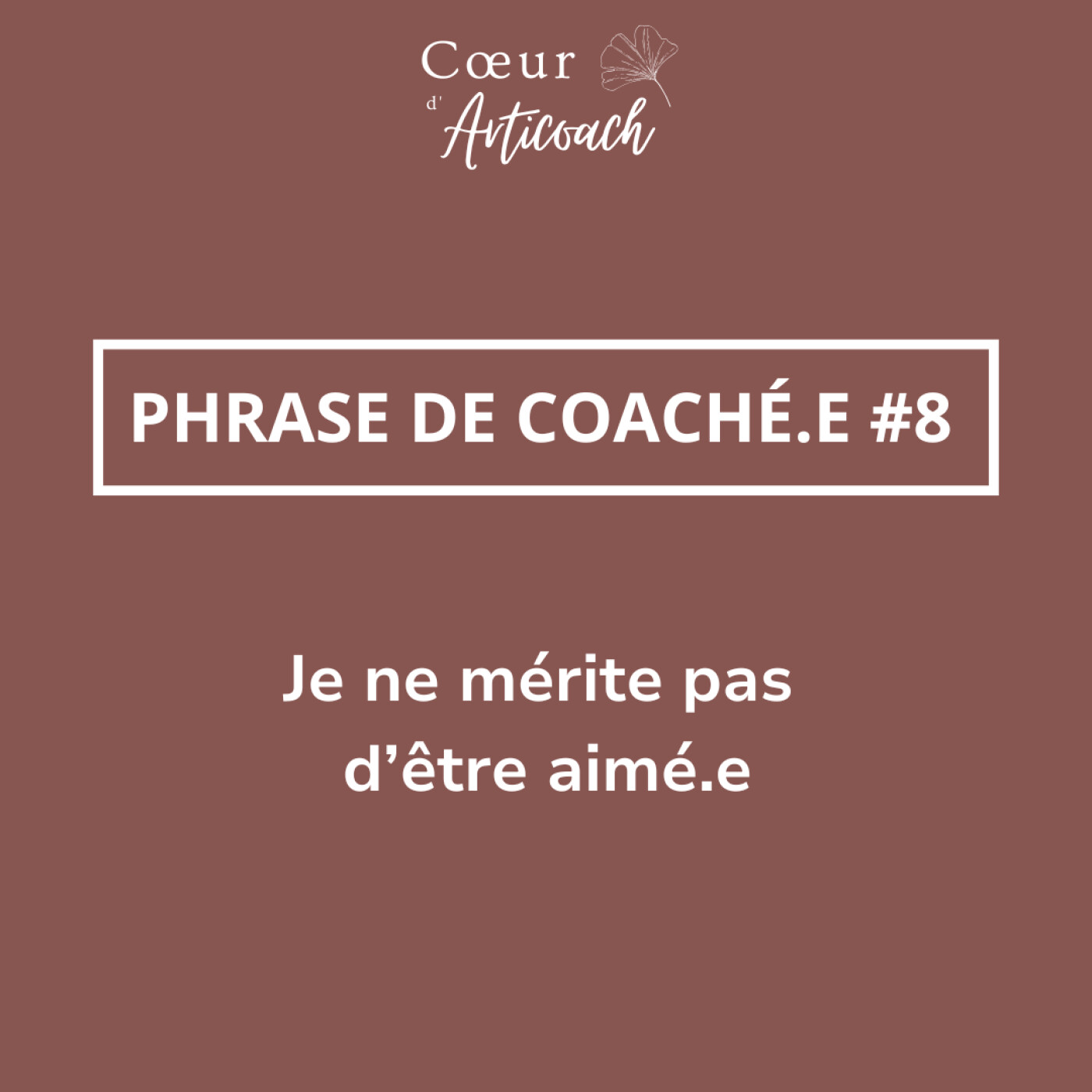 [PDC #8] "Je ne mérite pas d’être aimé.e"
