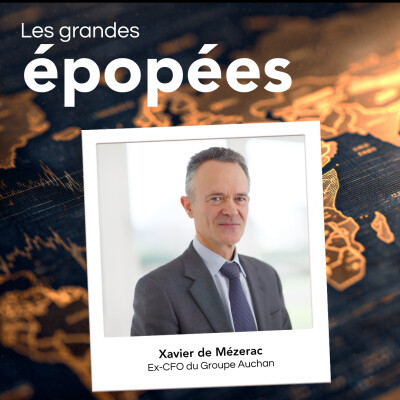 #9 - De la comptabilité d'une usine au rôle de Directeur Financier du Groupe Auchan : avec Xavier de Mézerac (1/2) cover
