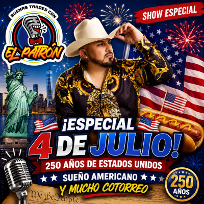 🇺🇸🎙️ ¡Especial 4 de Julio! 250 años de Estados Unidos, sueño americano y mucho cotorreo 🎆🌭 cover