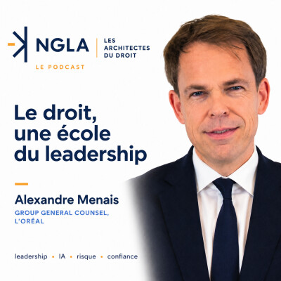 Alexandre Menais : le droit, une école du leadership | Les architectes du droit - Alexandre Menais, Group General Counsel de l'Oréal cover