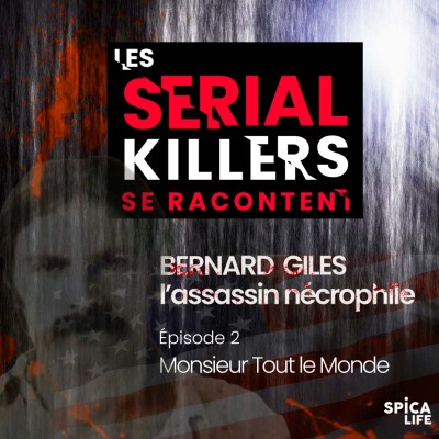 Les serial killers se racontent, Bernard Giles : EP2  monsieur tout le monde cover
