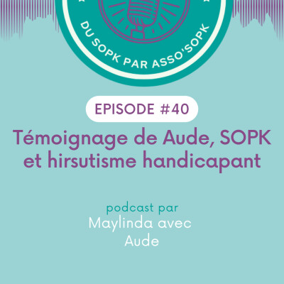 Episode #40: Témoignage de Aude, SOPK et hirsutisme handicapant cover