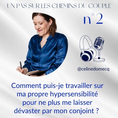 Éclairage 2 - Comment puis-je travailler sur ma propre hypersensibilité pour ne plus me laisser dévaster par mon conjoint ? cover