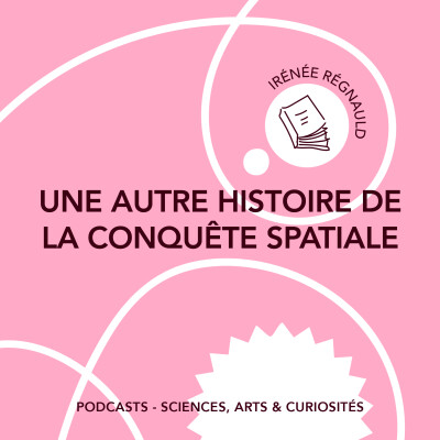 Épisode 138 - Une autre histoire de la conquête spatiale| Feat. Irénée Régnauld cover