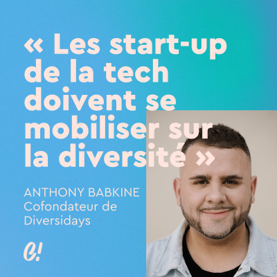 [Grand entretien] Anthony Babkine : « Les start-up de la tech doivent se mobiliser pour la diversité » cover