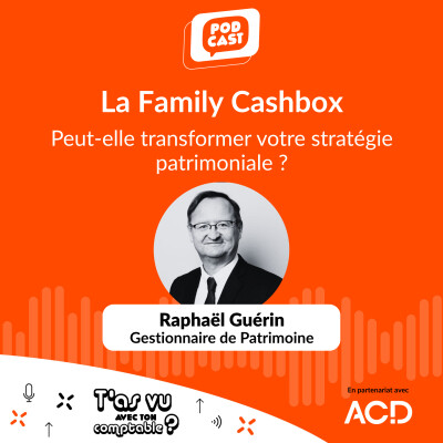 La Family Cashbox, un outil fiscal incontournable à connaître! avec Raphaël Guérin, gestionnaire de patrimoine - S5 E7 cover