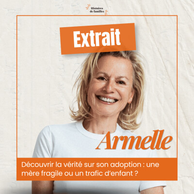 EXTRAIT - Ep 17 - Armelle pense avoir découvert la vérité sur son adoption : entre une mère fragile et un trafic d'enfant cover