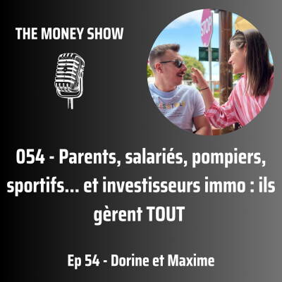 054 - Parents, salariés, pompiers, sportifs… et investisseurs immo : ils gèrent TOUT - Interview avec Dorine et Maxime cover