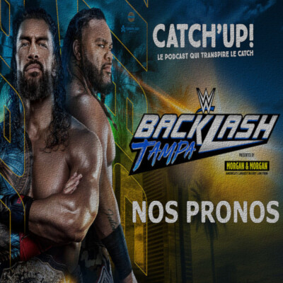 WWE BACKLASH Tampa - Les pronos de Catch'Up cover