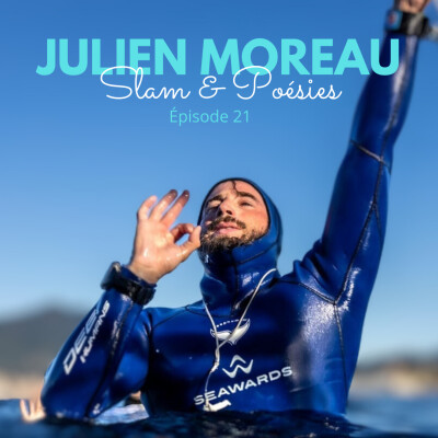 [Redif] #21 Julien Moreau - Slam & Poésie - Sur mon coeur, l'océan s'écrasait, Enfer blanc Paradis Bleu, La Grande Bleue... 9 Chansons ! cover