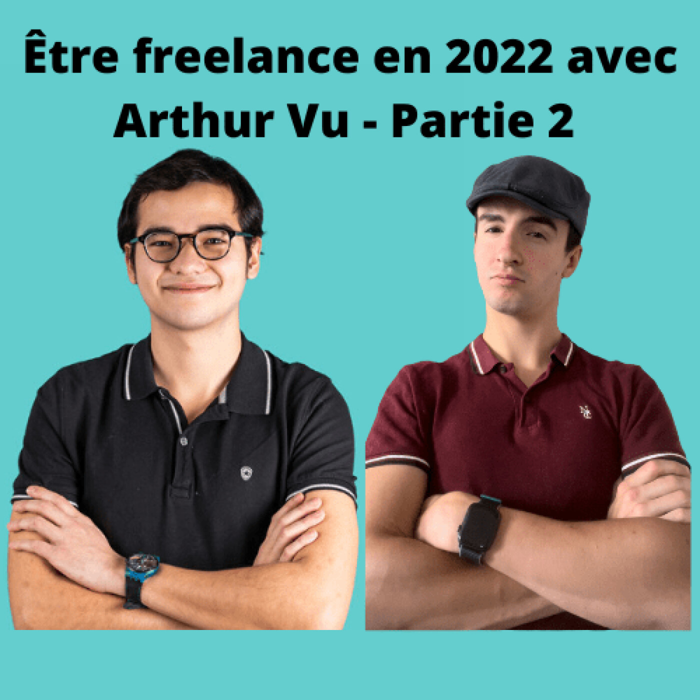 #2 - Être freelance en 2022 avec Arthur Vu - Partie 2 episode artwork