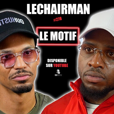 #278 LeChairman & Le Motif parlent Burn-Out, Éducation, Booba, Industrie, Belgique, Shay, Cameroun cover