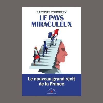 Baptiste Touverey - Le pays miraculeux : comment la France est devenue la France cover