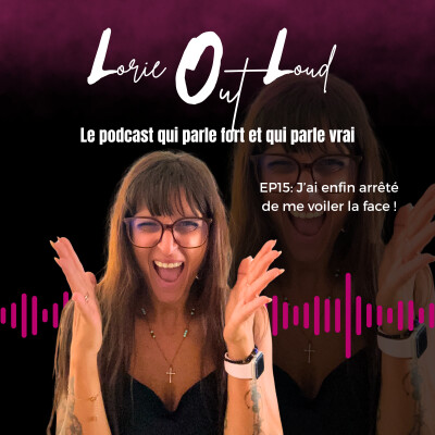 EP.15 : J'ai enfin arrêté de me voiler la face ! cover