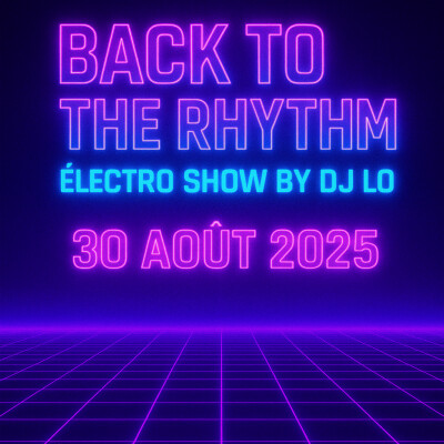 🎧  – Back to the Rhythm – Électro Show by DJ Lo – 30 Août 2025 cover