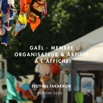 Festival Takakroir 2025 - Gaël, membre organisateur & artiste à l'affiche cover