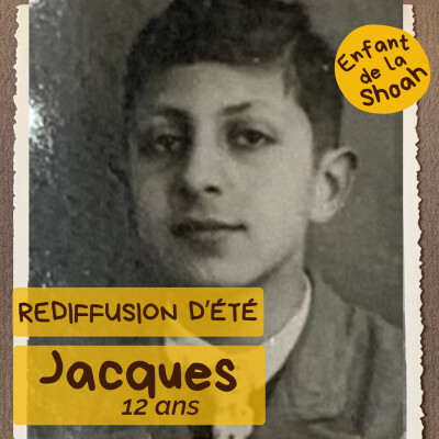 REDIFFUSION D'ÉTÉ - HOMMAGE - JACQUES - 12 ANS - "IL Y A ONZE PERSONNES DE MA FAMILLE QUI NE SONT JAMAIS REVENUES" cover