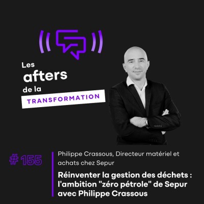 #155 Réinventer la gestion des déchets : l'ambition "zéro pétrole" de Sepur avec Philippe Crassous cover