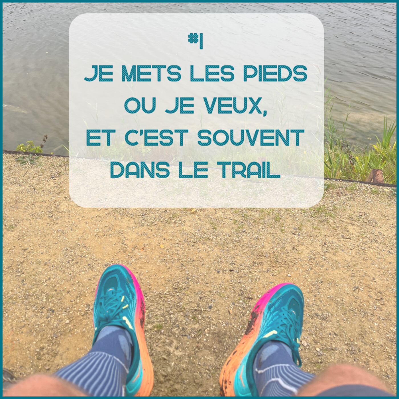 Je mets les pieds où je veux, et c'est souvent dans le trail