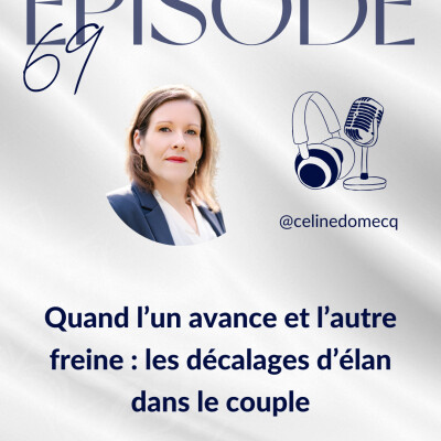 Épisode 69 : Quand l’un avance et l’autre freine : les décalages d’élan dans le couple cover