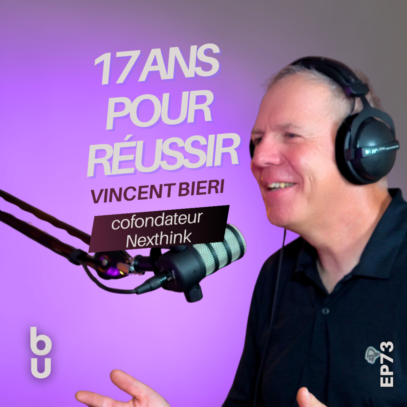 #73: 17 ans pour bâtir une licorne : Vincent Bieri, cofondateur de Nexthink