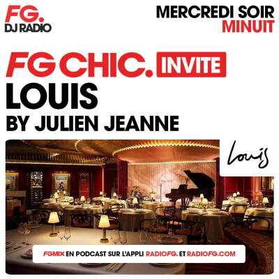 FG CHIC INVITE : LOUIS (MANCHESTER) AVEC JULIEN JEANNE cover