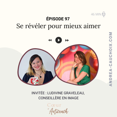 97. Se révéler pour mieux aimer avec Ludivine Graveleau, coach en image cover