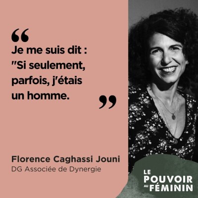 Florence Caghassi Jouni, DG Associée de Dynergie - "Je me suis dit : "Si seulement, parfois, j'étais un homme."" cover