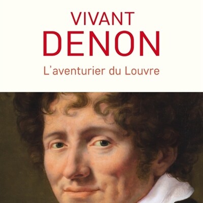 Emmanuel de Waresquiel - Vivant Denon : 1747-1825 : l'aventurier du Louvre cover