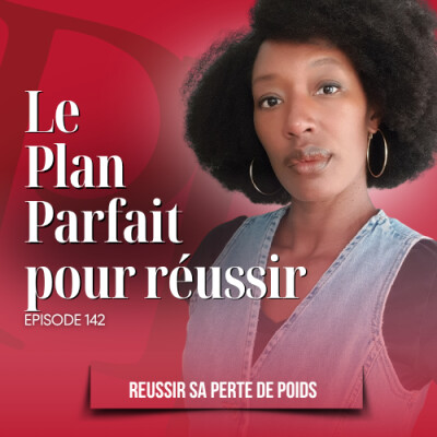 Le plan parfait pour réussir ta perte de poids - Podcast perte de poids n°142 cover