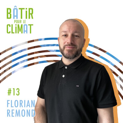 #13 - Florian Remond - Réemploi : comment massifier enfin les matériaux de seconde vie dans le bâtiment ? cover