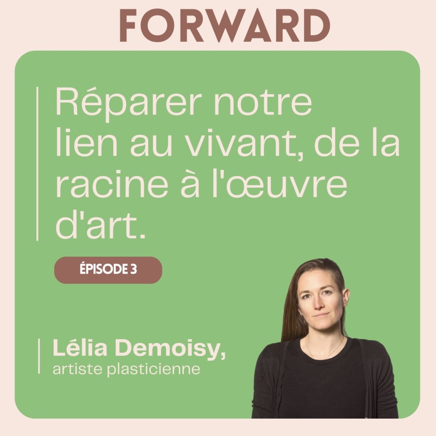 #3 : Réparer notre lien au vivant, de la racine à l'œuvre d'art. episode artwork