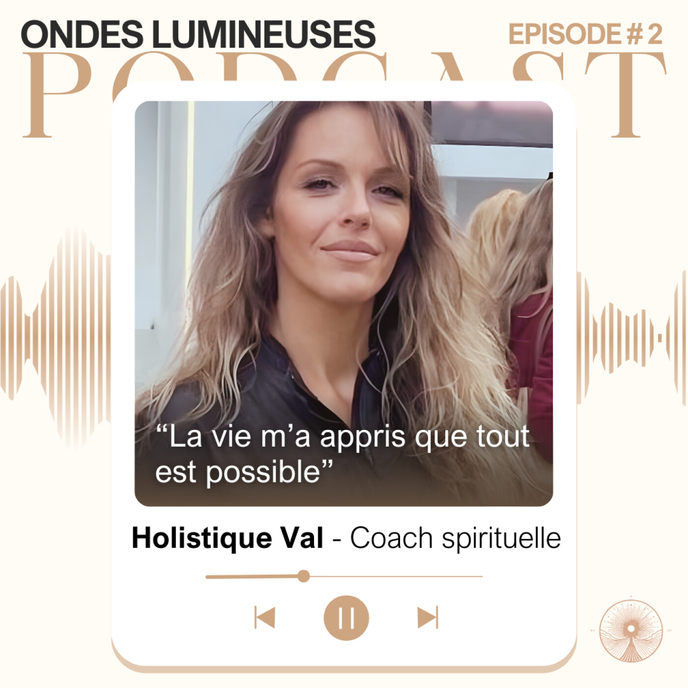 2- HolistiqueVal, coach en manifestation. « La vie m’a appris que tout est possible ».