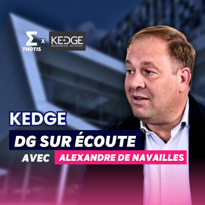 Kedge Business School, Alexandre de Navailles - DG sur Écoute cover