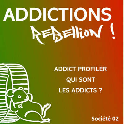 Addictions Rébellion ! PL Société 02 Addict Profiler, qui sont les addicts ? cover