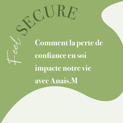 25. Feel secure: Comment la perte de confiance en soi impacte notre vie avec Anais.M cover