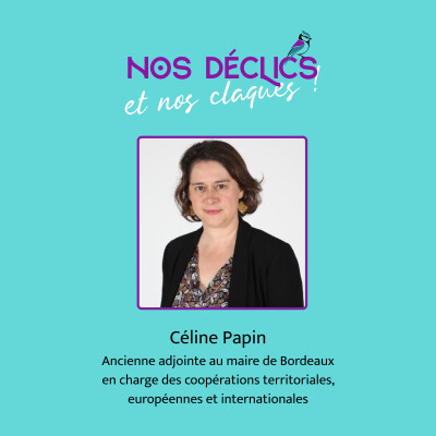 Céline Papin - ancienne adjointe au maire de Bordeaux en charge des coopérations territoriales, européennes et internationales cover