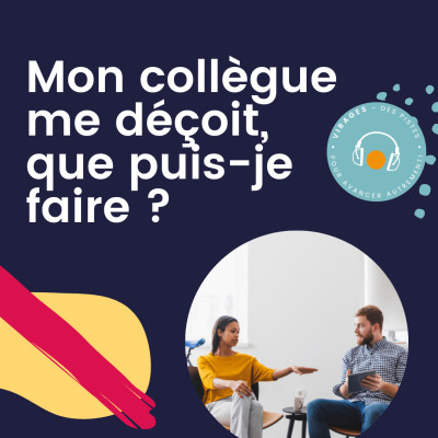#31 Mon collègue me déçoit, que puis je faire ? cover