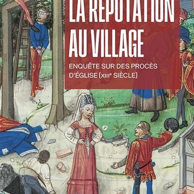 Arnaud Fossier - La réputation au village : enquête sur des procès d'Eglise (XIIIe siècle) cover