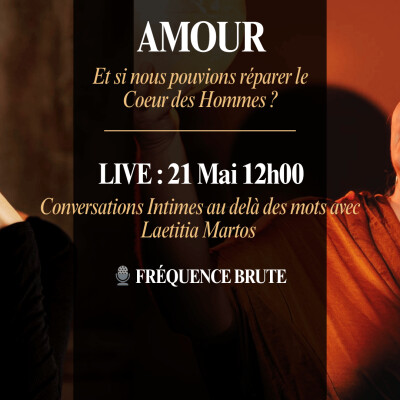 🎙️ FRÉQUENCE BRUTE ⎢ Épisode 03 ⎢Amour : et si nous pouvions réparer le Coeur des Hommes avec Laetitia Martos cover