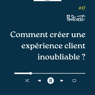 3 Minutes Pour Entreprendre #17 - Comment créer une expérience client inoubliable cover